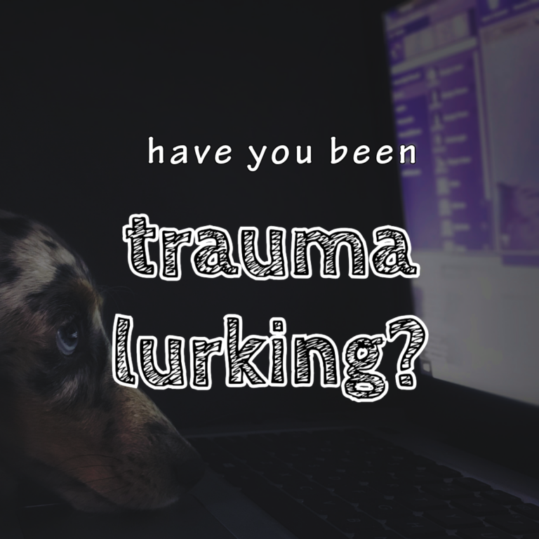 Have You Been Trauma Lurking?