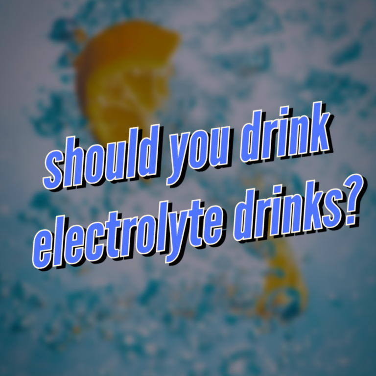 Should You Drink Electrolyte Drinks?
