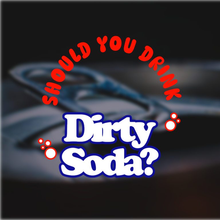 Should You Drink Dirty Soda?