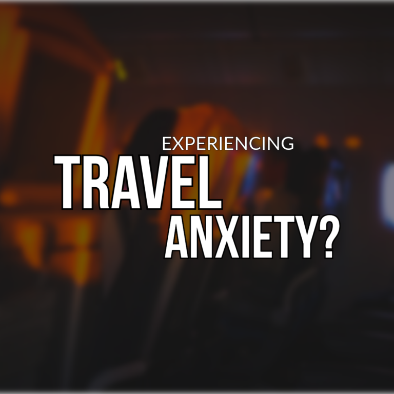Experiencing Travel Anxiety?